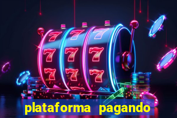 plataforma pagando bem hoje